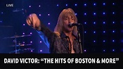 David Victor: "The Hits of Boston" Long Time LIVE - YouTube