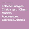 Eclectic Energies: Chakra test, I Ching, Mudras, Acupressure, Exercises ...