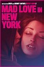 Mad Love in New York Film-information und Trailer | KinoCheck