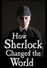 How Sherlock Changed the World - streaming online