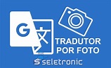 Tradutor por foto! Traduzir texto de imagens no celular | Seletronic