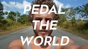 Pedal The World / An Adventure Around The World On A Bike - YouTube