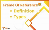 What is a Frame of Reference?-Definition, And Types