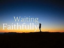 Waiting Faithfully [Poem]