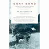 Goat Song : A Seasonal Life, A Short History of Herding, and the Art of ...