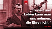 Otto Wels - Der Kämpfer | „Freiheit und Leben kann man uns nehmen – die ...