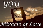 YOU are a Miracle of LOVE! - The Light Gap