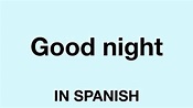 Good Evening In Spanish | Good night in spanish, Good night quotes ...