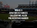 1958 05 11 Senators vs Yankees COMPLETE Called by Mel Allen,Phil ...