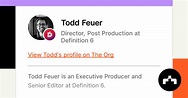 Todd Feuer - Director, Post Production at Definition 6 | The Org