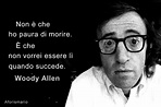 FrasiSpirit: frasi di woody allen sulla morte