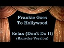 Frankie Goes To Hollywood - Relax (Don't Do It) - Lyrics (Karaoke ...