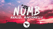 Khalid x Marshmello - Numb (Lyrics) - YouTube