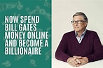 Spend Bill Gates' Money Online and Become a Billionaire
