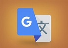 Google Traductor: Google estrena traducciones con inteligencia artificial