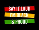 Say It Loud I'm Black And I'm Proud Svg Juneteenth | Etsy
