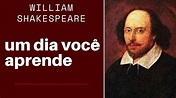 William Shakespeare Um Dia Você Aprende