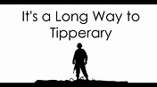 It's a Long Way to Tipperary - Lyrics - YouTube