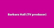 Barbara Hall (TV producer) - Spouse, Children, Birthday & More