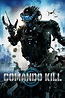 Ver Comando Kill (2016) Online Latino HD - Pelisplus