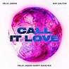 Felix Jaehn & Ray Dalton - Call It Love (Felix Jaehn Happy Rave Mix ...