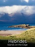 Watch Hebrides: Islands on the Edge Online | Season 1 (2013) | TV Guide