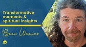 Beau Weaver: Transformative Moments & Spiritual Insights - YouTube
