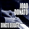 João Donato - Donato Deodato: lyrics and songs | Deezer