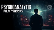 WHAT IS PSYCHOANALYTIC FILM THEORY? - YouTube