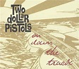 Two Dollar Pistols - On Down The Track (1997, CD) | Discogs