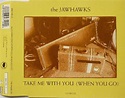 The Jayhawks – Take Me With You (When You Go) Lyrics | Genius Lyrics