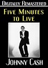 Amazon.com: Five Minutes to Live - Digitally Remastered : Johnny Cash ...