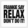 FRANKIE SAY RELAX DON'T DO IT! - Robzilla - Sticker | TeePublic