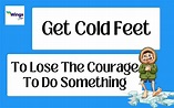 Get Cold Feet Idiom Meaning, Synonyms, Examples | Leverage Edu
