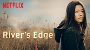'River’s Edge' (2018) | Netflix Film Review | Ready Steady Cut