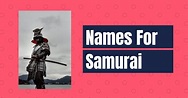 Names For Samurai: +140 Popular, Good, Badass, and Funny - Names Cherry