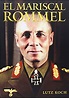 Nueve libros para saberlo todo sobre Erwin Rommel – Exploralibros