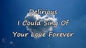 Delirious - I Could Sing Of Your Love Forever [with lyrics] - YouTube