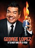 Prime Video: George Lopez: It's Not Me, It's You