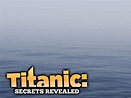 Titanic: Secrets Revealed on TV | Channels and schedules | TV24.co.uk