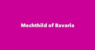 Mechthild of Bavaria - Spouse, Children, Birthday & More
