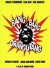 Bang Bang Orangutang Pictures - Rotten Tomatoes