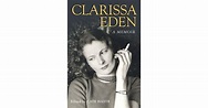 Clarissa Eden: A Memoir - From Churchill to Eden by Clarissa Eden