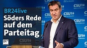 BR24live: CSU Parteitag mit Rede des Vorsitzenden Markus Söder I BR24 ...