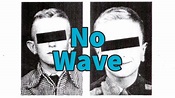 A Brief History of No Wave - YouTube