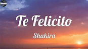 Shakira - Te Felicito (VIDEO LETRA) / Te felicito, qué bien actúas ...