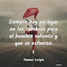 Frases de Thomas Carlyle - Siempre hay un lugar en las cumbres para