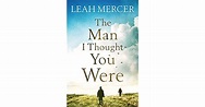 Book giveaway for The Man I Thought You Were by Leah Mercer Jul 14-Aug ...