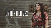 Wendy Vásquez - Un Día A La Vez (Video Oficial) - YouTube