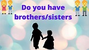 How many brothers/sisters do you have? - YouTube